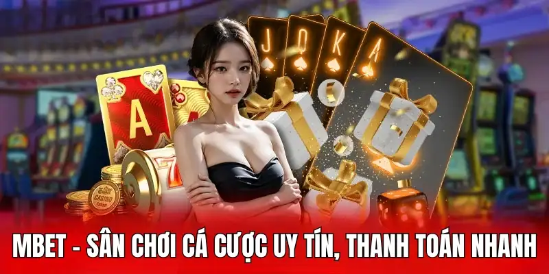 Mbet - Sân Chơi Cá Cược Uy Tín, Thanh Toán Thưởng Nhanh